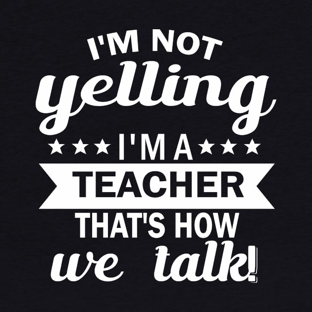 i'm not yelling i'm a teacher thar's how we talk by fcmokhstore